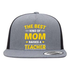 The Best Kind Of Mom Raises A Teacher Flat Bill Trucker Hat