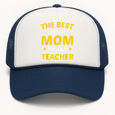 The Best Kind Of Mom Raises A Teacher Trucker Hat