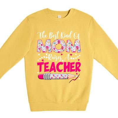 The Best Kind Of Mom Raises A Teacher Cute Mothers Day Gift Premium Crewneck Sweatshirt