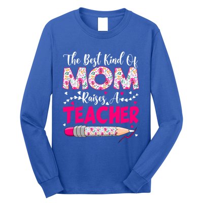 The Best Kind Of Mom Raises A Teacher Cute Mothers Day Gift Long Sleeve Shirt