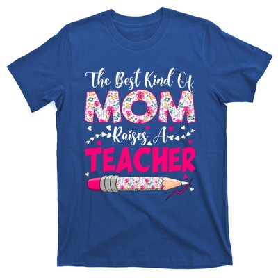 The Best Kind Of Mom Raises A Teacher Cute Mothers Day Gift T-Shirt