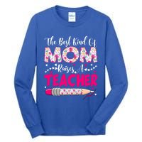 The Best Kind Of Mom Raises A Teacher Cute Mothers Day Gift Tall Long Sleeve T-Shirt