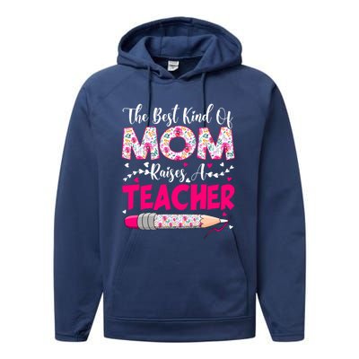 The Best Kind Of Mom Raises A Teacher Cute Mothers Day Gift Performance Fleece Hoodie