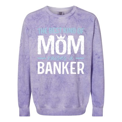 The Best Kind Of Mom Raises A Banker Funny Banking Gift Colorblast Crewneck Sweatshirt