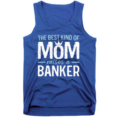 The Best Kind Of Mom Raises A Banker Funny Banking Gift Tank Top