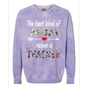 The Best Kind Of Mom Raises A Teacher Flower Tee Mom Teacher Gift Colorblast Crewneck Sweatshirt