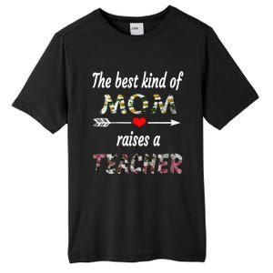 The Best Kind Of Mom Raises A Teacher Flower Tee Mom Teacher Gift Tall Fusion ChromaSoft Performance T-Shirt