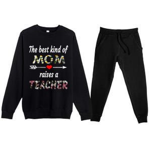 The Best Kind Of Mom Raises A Teacher Flower Tee Mom Teacher Gift Premium Crewneck Sweatsuit Set