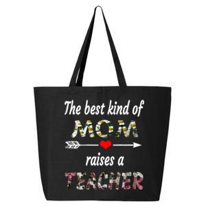 The Best Kind Of Mom Raises A Teacher Flower Tee Mom Teacher Gift 25L Jumbo Tote