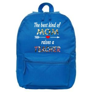 The Best Kind Of Mom Raises A Teacher Flower Tee Mom Teacher Gift 16 in Basic Backpack