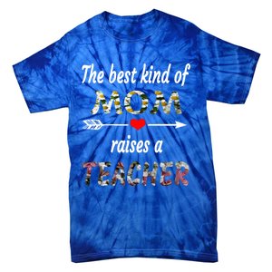 The Best Kind Of Mom Raises A Teacher Flower Tee Mom Teacher Gift Tie-Dye T-Shirt