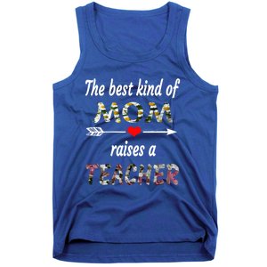 The Best Kind Of Mom Raises A Teacher Flower Tee Mom Teacher Gift Tank Top