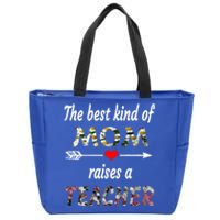 The Best Kind Of Mom Raises A Teacher Flower Tee Mom Teacher Gift Zip Tote Bag