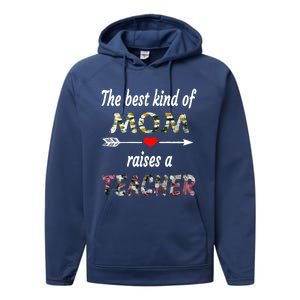 The Best Kind Of Mom Raises A Teacher Flower Tee Mom Teacher Gift Performance Fleece Hoodie