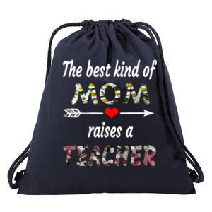 The Best Kind Of Mom Raises A Teacher Flower Tee Mom Teacher Gift Drawstring Bag