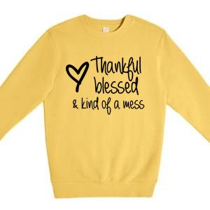 Thankful Blessed Kind Of A Mess Gift Premium Crewneck Sweatshirt