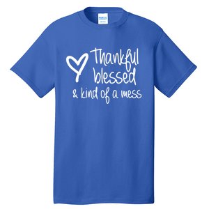 Thankful Blessed Kind Of A Mess Gift Tall T-Shirt