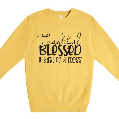 Thankful Blessed Kind Of A Mess Premium Crewneck Sweatshirt