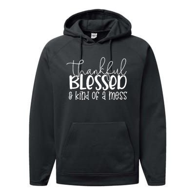 Thankful Blessed Kind Of A Mess Performance Fleece Hoodie