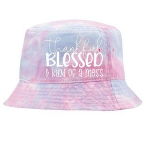 Thankful Blessed Kind Of A Mess Tie-Dyed Bucket Hat