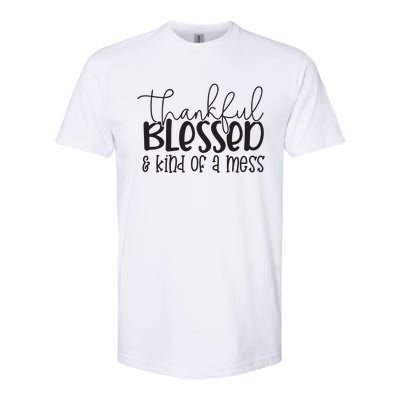 Thankful Blessed Kind Of A Mess Softstyle CVC T-Shirt