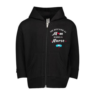 The Best Kind Of Mom Raise A Nurse Mother Day Gift Toddler Zip Fleece Hoodie