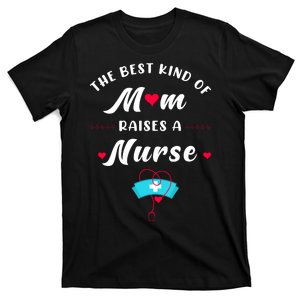 The Best Kind Of Mom Raise A Nurse Mother Day Gift T-Shirt