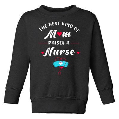 The Best Kind Of Mom Raise A Nurse Mother Day Gift Toddler Sweatshirt