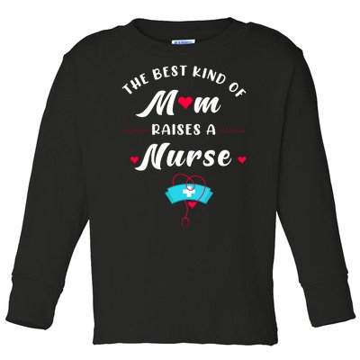 The Best Kind Of Mom Raise A Nurse Mother Day Gift Toddler Long Sleeve Shirt