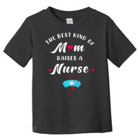 The Best Kind Of Mom Raise A Nurse Mother Day Gift Toddler T-Shirt