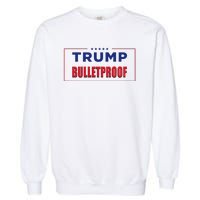 Trump Bulletproof Love And Support America Garment-Dyed Sweatshirt