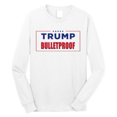 Trump Bulletproof Love And Support America Long Sleeve Shirt