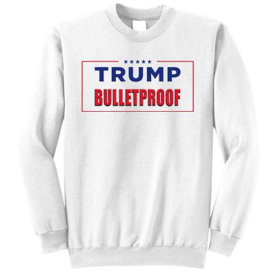 Trump Bulletproof Love And Support America Sweatshirt