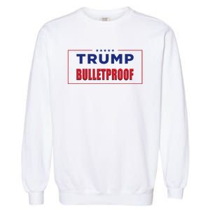 Trump Bulletproof Love And Support America Garment-Dyed Sweatshirt