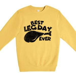 Thanksgiving Best Leg Day Ever Thanksgiving Family Gift Cool Gift Premium Crewneck Sweatshirt