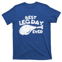 Thanksgiving Best Leg Day Ever Thanksgiving Family Gift Cool Gift T-Shirt