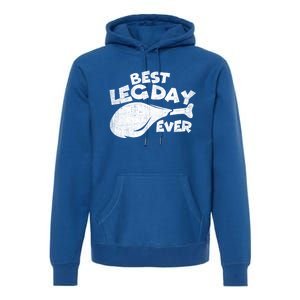 Thanksgiving Best Leg Day Ever Thanksgiving Family Gift Cool Gift Premium Hoodie