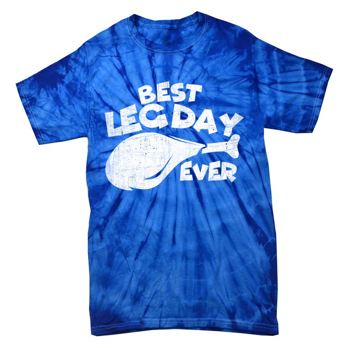 Thanksgiving Best Leg Day Ever Thanksgiving Family Gift Cool Gift Tie-Dye T-Shirt