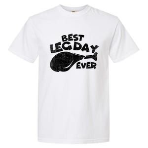 Thanksgiving Best Leg Day Ever Thanksgiving Family Gift Cool Gift Garment-Dyed Heavyweight T-Shirt