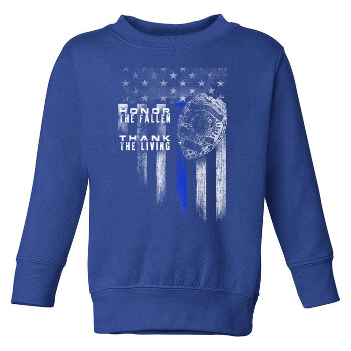 Thin Blue Line Cute Gift Honor The Fallen Thank The Living Funny Gift Toddler Sweatshirt