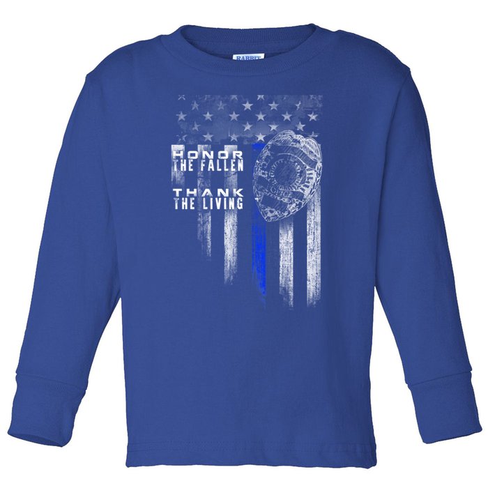 Thin Blue Line Cute Gift Honor The Fallen Thank The Living Funny Gift Toddler Long Sleeve Shirt