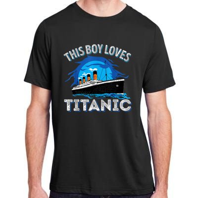 This Boy Loves Rms Titanic Just A Boy Who Loves Titanic Adult ChromaSoft Performance T-Shirt