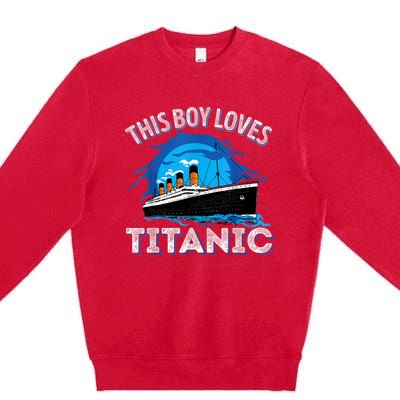 This Boy Loves Rms Titanic Just A Boy Who Loves Titanic Premium Crewneck Sweatshirt