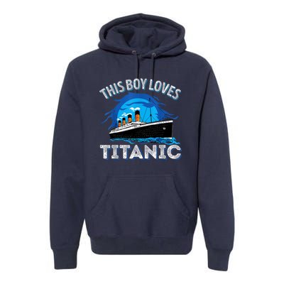 This Boy Loves Rms Titanic Just A Boy Who Loves Titanic Premium Hoodie