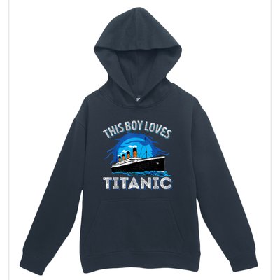 This Boy Loves Rms Titanic Just A Boy Who Loves Titanic Urban Pullover Hoodie