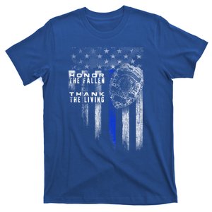 Thin Blue Line Gift Honor The Fallen Thank The Living Cool Gift T-Shirt