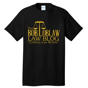 The Bob Loblaw Law Blog Lobbing Law Bombs Tall T-Shirt