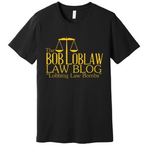 The Bob Loblaw Law Blog Lobbing Law Bombs Premium T-Shirt