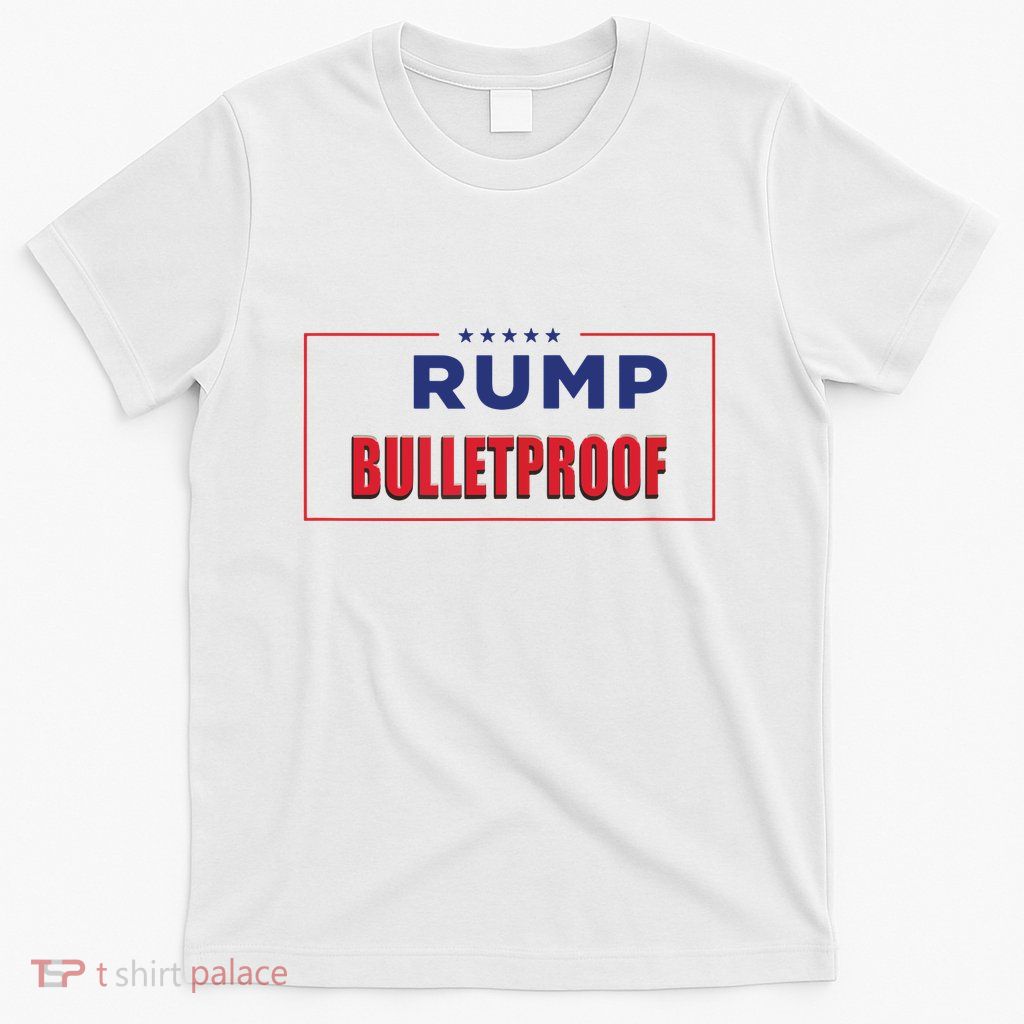 Trump Bulletproof Love And Support America T-Shirt