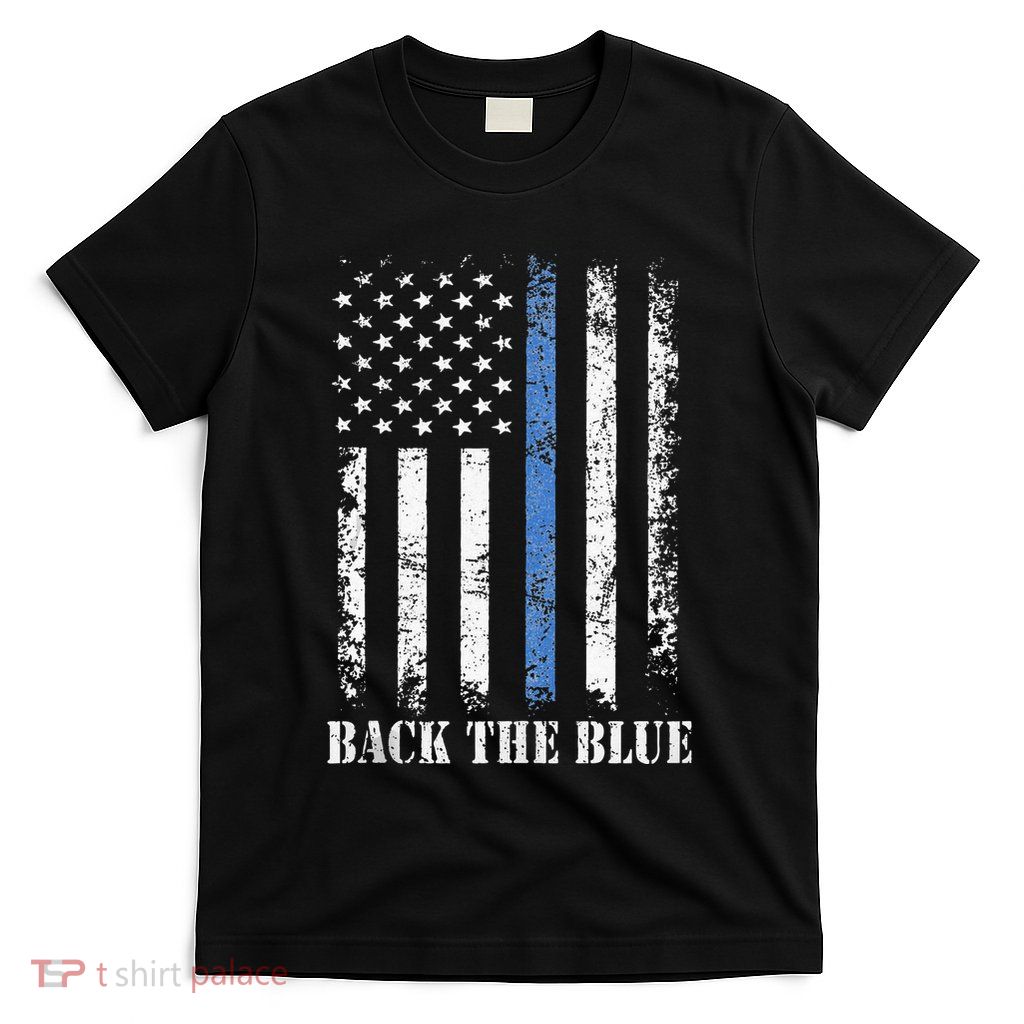 Thin Blue Line Back The Blue American Flag Police Support T-Shirt